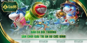 bắn cá đổi thưởng