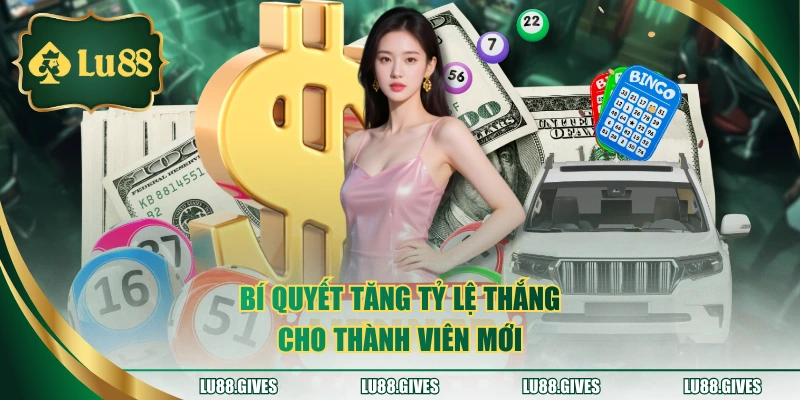 Bí quyết tăng tỷ lệ thắng cho thành viên mới