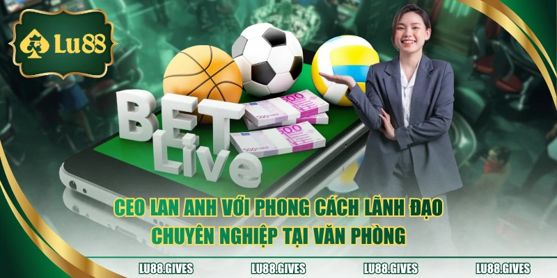 CEO Lan Anh với phong cách lãnh đạo chuyên nghiệp tại văn phòng