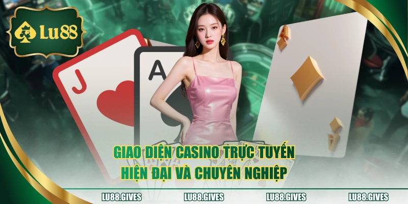 Giao diện casino trực tuyến hiện đại và chuyên nghiệp