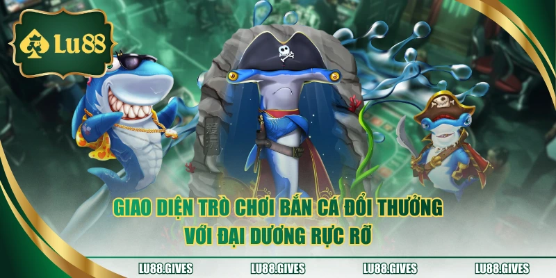 Giao diện trò chơi bắn cá đổi thưởng với đại dương rực rỡ