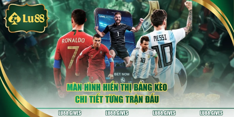 Màn hình hiển thị bảng kèo chi tiết từng trận đấu